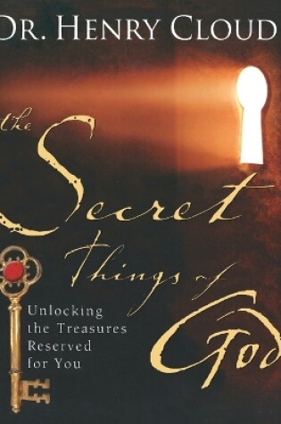 Cover of The Secret Things of God: Unlocking the Treasures Reserved for You