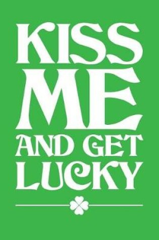 Cover of Kiss Me and Get Lucky