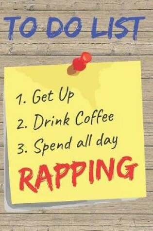 Cover of To Do List Rapping Blank Lined Journal Notebook