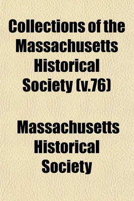 Book cover for Collections of the Massachusetts Historical Society (V.76)