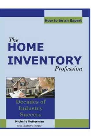 Cover of The Home Inventory Profession...How To Be An Expert