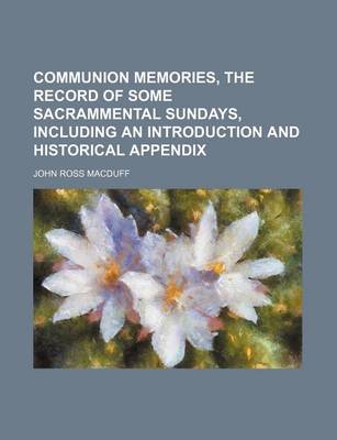 Book cover for Communion Memories, the Record of Some Sacrammental Sundays, Including an Introduction and Historical Appendix