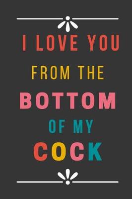 Book cover for I Love You from the Bottom of My Cock