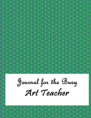 Book cover for Journal for the Busy Art Teacher