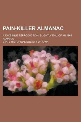 Cover of Pain-Killer Almanac; A Facsimile Reproduction, Slightly Enl. of an 1868 Almanac