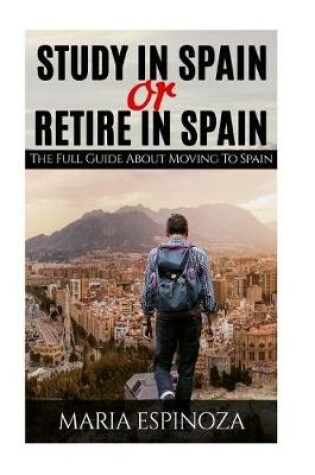 Cover of Study in Spain or Retire in Spain