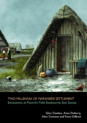 Book cover for Two millennia of marshside settlement: excavations at Pocock’s Field, Eastbourne, East Sussex