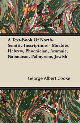 Book cover for A Text-Book Of North-Semitic Inscriptions - Moabite, Hebrew, Phoenician, Aramaic, Nabataean, Palmyrene, Jewish