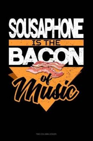 Cover of Sousaphone Is the Bacon of Music