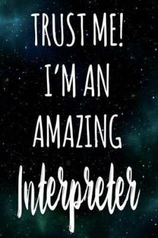 Cover of Trust Me! I'm An Amazing Interpreter