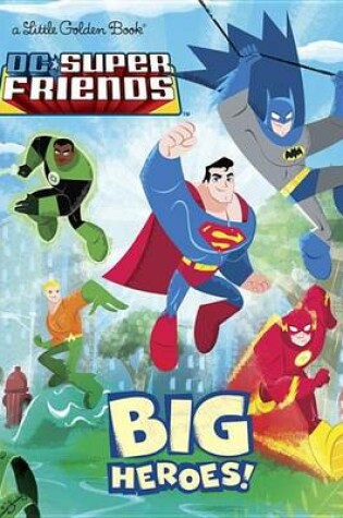 Cover of Big Heroes! (DC Super Friends)
