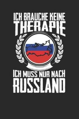 Cover of Ich brauche keine Therapie ich muss nur nach Russland