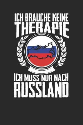 Book cover for Ich brauche keine Therapie ich muss nur nach Russland