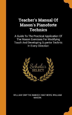 Book cover for Teacher's Manual of Mason's Pianoforte Technics