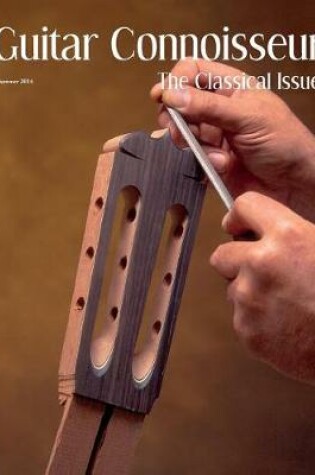 Cover of Guitar Connoisseur - The Classical Issue - Summer 2014