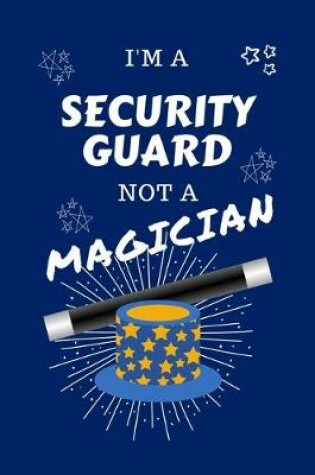 Cover of I'm A Security Guard Not A Magician