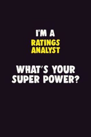 Cover of I'M A Ratings analyst, What's Your Super Power?