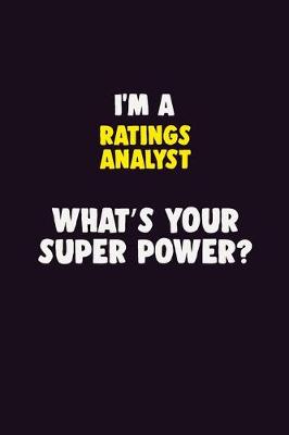 Book cover for I'M A Ratings analyst, What's Your Super Power?