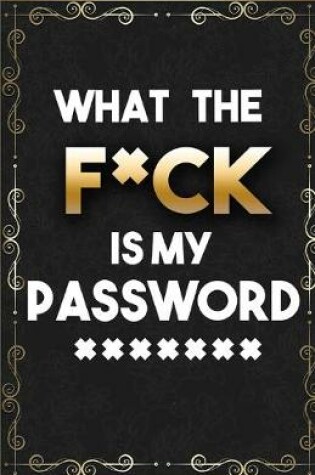 Cover of What The F*ck Is My Password