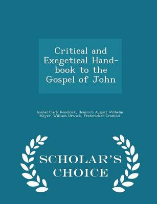 Book cover for Critical and Exegetical Hand-Book to the Gospel of John - Scholar's Choice Edition