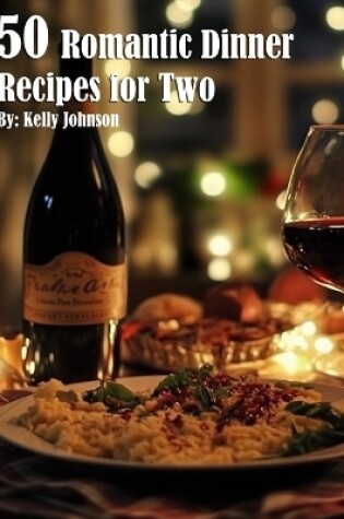 Cover of 50 Romantic Dinner Recipes for Two