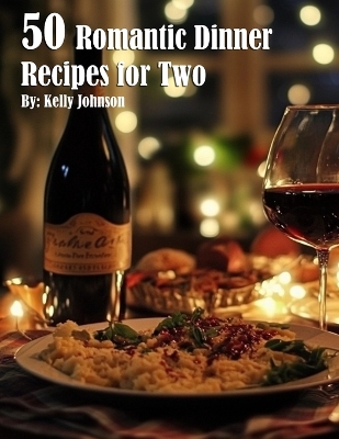 Book cover for 50 Romantic Dinner Recipes for Two