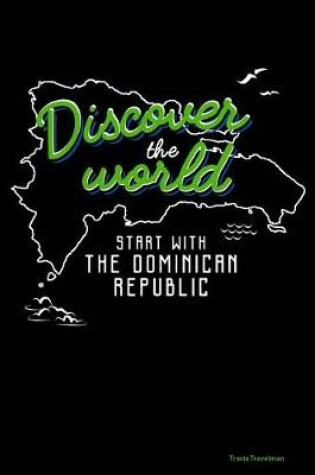 Cover of Discover the World Start with the Dominican Republic