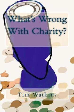 Cover of What's Wrong With Charity?