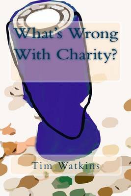 Book cover for What's Wrong With Charity?