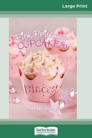 Cover of Pink Princess Cupcakes (16pt Large Print Edition)