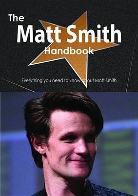 Book cover for The Matt Smith Handbook - Everything You Need to Know about Matt Smith