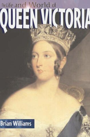 Cover of The Life And World Of Queen Victoria