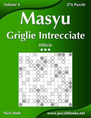 Book cover for Masyu Griglie Intrecciate - Difficile - Volume 4 - 276 Puzzle