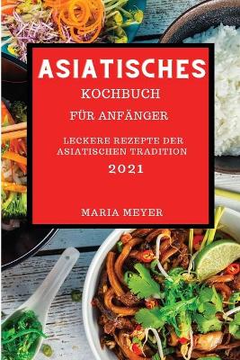 Book cover for Asiatisches Kochbuch 2021