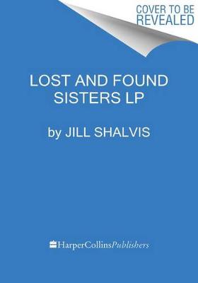 Lost And Found Sisters [Large Print] by Jill Shalvis