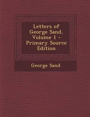 Book cover for Letters of George Sand, Volume 1 - Primary Source Edition