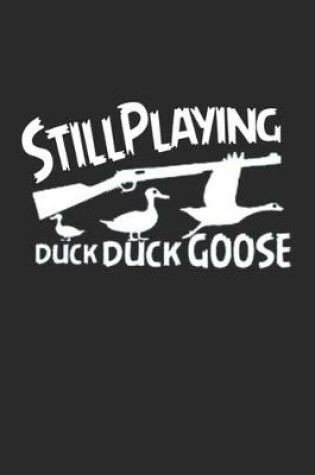 Cover of Still Playing Duck Duck Goose