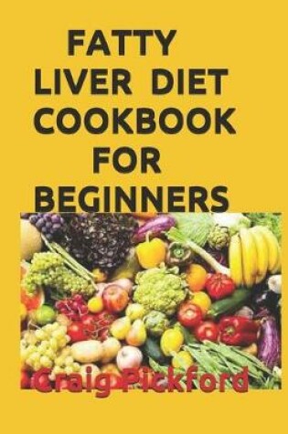 Cover of Fatty Liver Diet Cookbook for Beginners