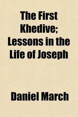 Book cover for The First Khedive; Lessons in the Life of Joseph