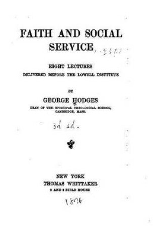 Cover of Faith and Social Service, Eight Lectures Delivered Before the Lowell Institute