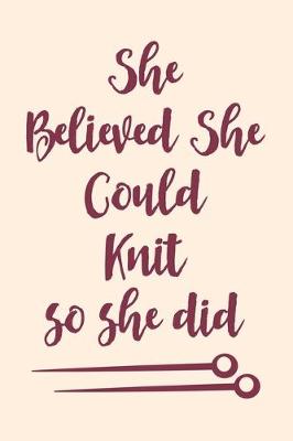 Book cover for She Believed She Could Knit Notebook