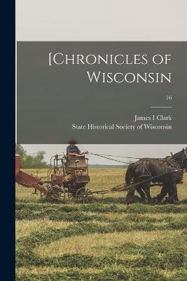 Book cover for [Chronicles of Wisconsin; 16