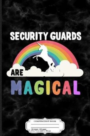 Cover of Security Guards Are Magical Composition Notebook