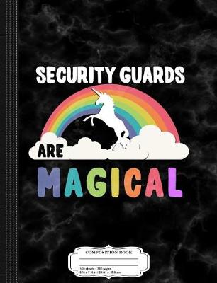 Book cover for Security Guards Are Magical Composition Notebook