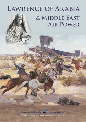 Book cover for Lawrence of Arabia & Middle East Air Power: A Compilation of Research by Members of Cross & Cockade International