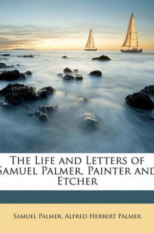 Cover of The Life and Letters of Samuel Palmer, Painter and Etcher