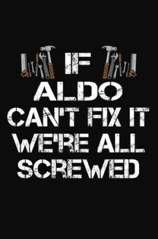 Cover of If Aldo Can't Fix It We're All Screwed