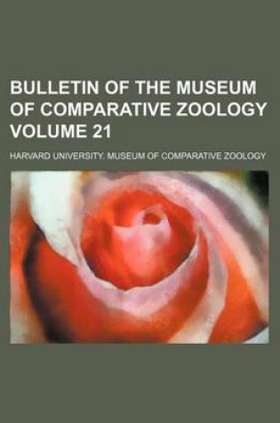 Cover of Bulletin of the Museum of Comparative Zoology Volume 21