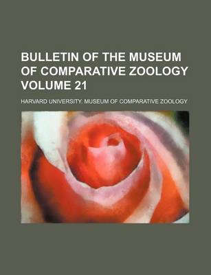 Book cover for Bulletin of the Museum of Comparative Zoology Volume 21