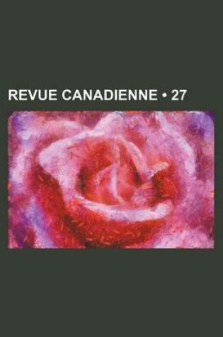 Cover of Revue Canadienne (27 )